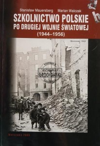 Szkolnictwo polskie po drugiej wojnie światowej 1944 - 1956     (AUTOGRAF)