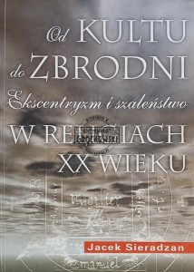 Od kultu do zbrodni: Ekscentryzm i szaleństwo w religiach XX wieku