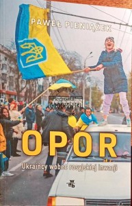 Opór. Ukraińcy wobec rosyjskiej agresji