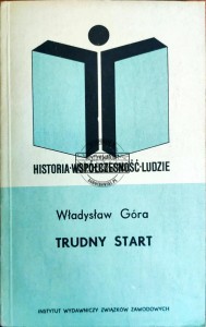Trudny start. Z dziejów Polski Ludowej 1944-1947