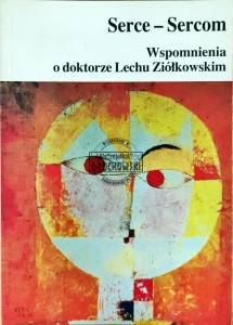 Serce sercom. Wspomnienia o doktorze Lechu Ziółkowskim
