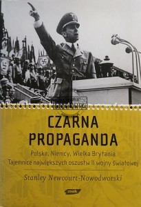 Czarna Propaganda. Polska, Niemcy, Wielka Brytania. Tajemnice największych oszustw II wojny Światowej