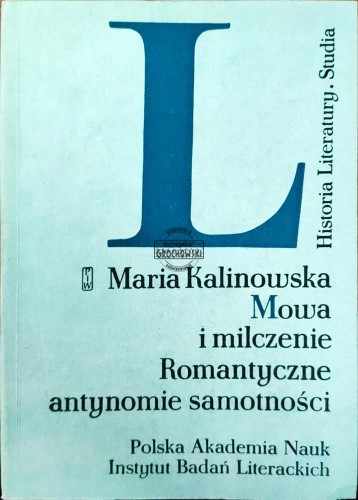 664175 Mowa i milczenie. Romantyczne antynomie samotności
