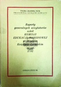 Raporty generalnych wizytatorów szkół Komisji Edukacji Narodowej w Wielkim Księstwie Litewskim 1782-1792