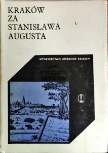 Kraków za Stanisława Augista w relacjach F. Lichockiego, A. Naruszewicza, J. F. Zollnera