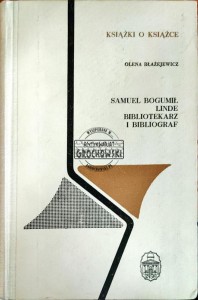 Samuel Bogumił Linde bibliotekarz i bibliograf