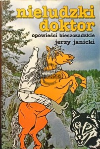 Nieludzki doktor. Opowieści bieszczadzkie