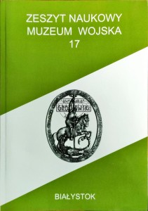 Zeszyt naukowy Muzeum Wojska nr 17