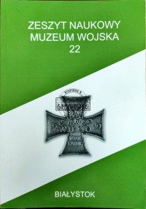 Zeszyt naukowy Muzeum Wojska nr 22