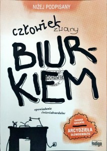 Człowiek zwany biurkiem. Opowiadania ćwierćabsurdalne