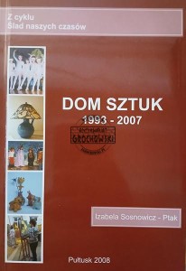 Dom Sztuk 1993 - 2007 (autograf)