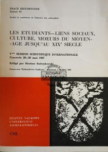 Prace historyczne, Zeszyt 93, Les etudiants-liens sociaux, culture, moeurs du moyen-age jusqu'au XIX siecle / Studenci – więzi społeczne, kultura, obyczaje od średniowiecza do XIX wieku
