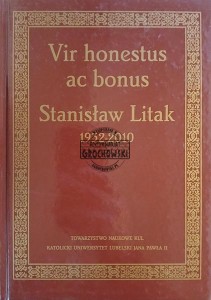 Vir honestus ac bonus (Uczciwy i dobry człowiek), Stanisław Litak 1932-2010