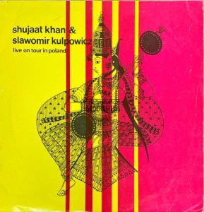Shujaat Khan & Sławomir Kulpowicz – Live On Tour In Poland LP