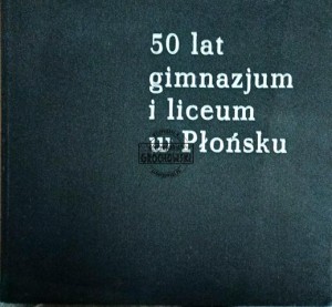 50 lat gimnazjum i liceum w Płońsku