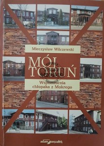 Mój Toruń, Wspomnienia chłopaka z Mokrego