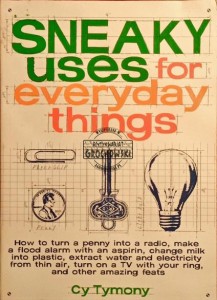 Sneaky uses for everyday things