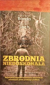 Zbrodnia niedoskonała. Największe zagadki kryminalne ostatnich lat rozwiązane przez polskiego profilera   