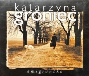 Katarzyna Groniec – Emigrantka CD