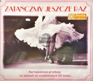 Various – Zatańczmy Jeszcze Raz: Karnawałowe Przeboje Na Płytach Lat Trzydziestych XX Wieku  CD