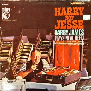 Harry Not Jesse: Harry James Plays Neal Hefti