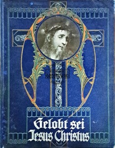 Gelobt sei Jesus Christus! Bilder aus dem Leben unseres Heilandes und seiner lieben Heiligen