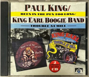 Paul King / King Earl Boogie Band – Been In The Pen Too Long / Trouble At Mill CD