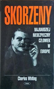 Skorzeny. Najbardziej niebezpieczny człowiek w Europie