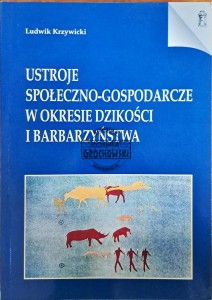 Ustroje społeczno-gospodarcze w okresie dzikości i barbarzyństwa