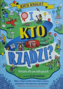 I kto tu rządzi? Polityka dla początkujących