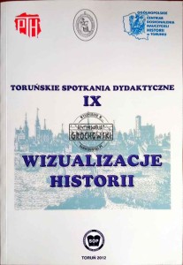 Wizualizacje historii. Toruńskie spotkania dydaktyczne IX