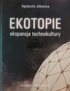 Ekotopie. Ekspansja technokultury