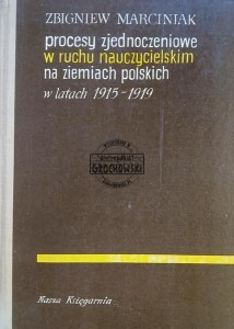 Procesy zjednoczeniowe w ruchu nauczycielskim na ziemiach polskich 1915-1919