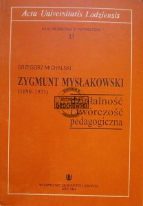 Zygmunt Mysłakowski (1890-1971) Działalność i twórczość pedagogiczna