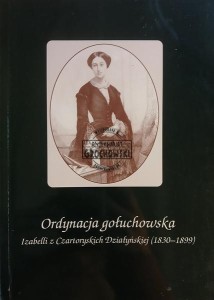 Ordynacja gołuchowska. Izabeli z Czartoryskich Działyńskiej (1830-1899)