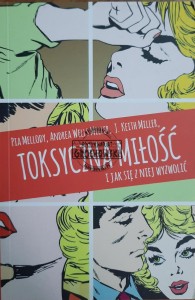 Toksyczna miłość. I jak się z niej wyzwolić