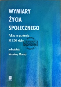 Wymiary życia społecznego. Polska na przełomie XX i XXI wieku