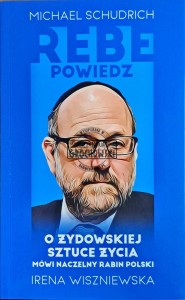 Rebe powiedz. O żydowskiej sztuce życia mówi naczelny rabin Polski