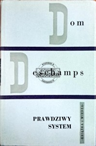 Prawdziwy system czyli rozwiązanie zagadk metafizyki i moralności