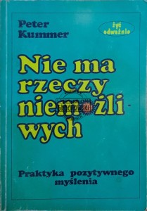 Nie ma rzeczy niemożliwych. Praktyka pozytywnego myślenia