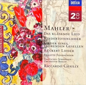 Mahler, Brigitte Fassbaender, Deutsches Symphonie-Orchester Berlin, Riccardo Chailly – Das Klagende Lied, Kindertotenlieder, Lieder Eines Fahrenden Gesellen, Rückert Lieder CD