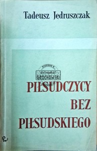 Piłsudczycy bez Piłsudskiego