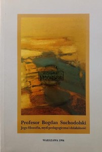 Profesor Bogdan Suchodolski, Jego filozofia, myśl pedagogiczna i działalność