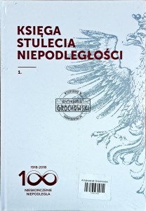 Księga stulecia niepodległości. Tom I-II