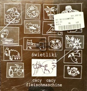 Świetliki – Cacy Cacy Fleischmaschine CD