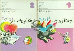 Szedł czarodziej. Antologia wierszy dla dzieci Tom I-II
