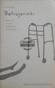 Betrojerinki. Reportaże o pracy opiekuńczej i (bez)nadziei