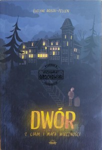 Dwór. Tom 1. Liam i mapa wieczności