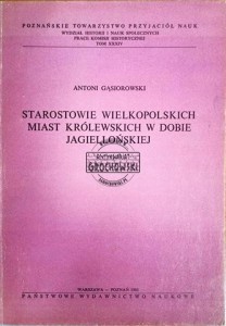 Starostowie wielkopolskich miast królewskich w dobie jagiellońskiej