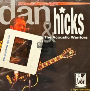 Dan Hicks & The Acoustic Warriors – Shootin' Straight CD